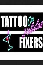 Watch Tattoo Fixers on Holiday Moviesjoy