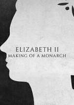 Watch Elizabeth II: Making of a Monarch Moviesjoy