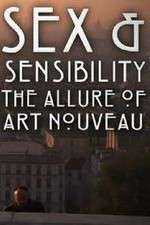 Watch Sex and Sensibility The Allure of Art Nouveau Moviesjoy