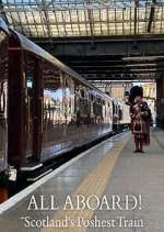 Watch All Aboard! Scotland\'s Poshest Train Moviesjoy