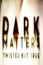 Watch Dark Matters Twisted But True Moviesjoy