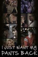 Watch I Just Want My Pants Back Moviesjoy