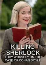 Watch Killing Sherlock: Lucy Worsley on the Case of Conan Doyle Moviesjoy