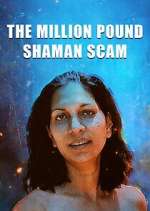 Watch The Million Pound Shaman Scam Moviesjoy