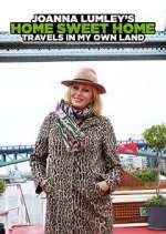 Watch Joanna Lumley's Home Sweet Home: Travels in My Own Land Moviesjoy