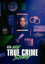 Watch Vh1's My True Crime Story Moviesjoy