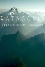 Watch Patagonia Earths Secret Paradise Moviesjoy