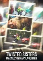 Watch Twisted Sisters: Madness & Manslaughter Moviesjoy