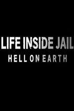 Watch Life Inside Jail: Hell on Earth Moviesjoy