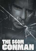 Watch The Sixty Million Dollar Conman Moviesjoy
