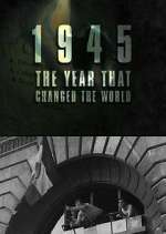 Watch 1945: The Year That Changed the World Moviesjoy