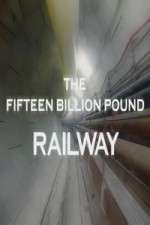 Watch The Fifteen Billion Pound Railway Moviesjoy