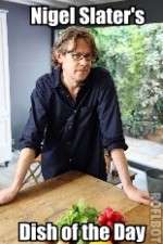 Watch Nigel Slaters Dish of the Day Moviesjoy