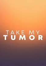 Watch Take My Tumor Moviesjoy