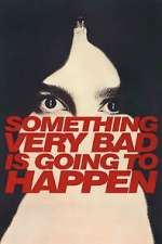 Watch Something Very Bad is Going to Happen Moviesjoy
