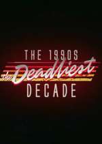 Watch The 1990s: The Deadliest Decade Moviesjoy