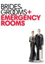 Watch Brides Grooms and Emergency Rooms Moviesjoy