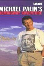 Watch Michael Palin's Hemingway Adventure Moviesjoy