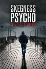 Watch Skegness Psycho: 28 Miles To Murder Moviesjoy