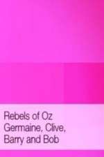 Watch Rebels of Oz - Germaine, Clive, Barry and Bob Moviesjoy