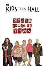 Watch The Kids in the Hall: Death Comes to Town Moviesjoy