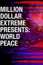 Watch Million Dollar Extreme Presents World Peace Moviesjoy