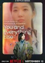 Watch You and Everything Else Moviesjoy