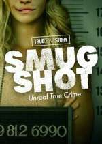 Watch True Crime Story: Smugshot Moviesjoy