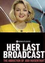 Watch Her Last Broadcast: The Abduction of Jodi Huisentruit Moviesjoy