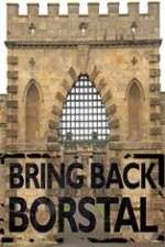 Watch Bring Back Borstal Moviesjoy
