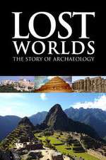 Watch Lost Worlds The Story of Archaeology Moviesjoy