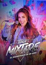 Watch Thalia's Mixtape: El Soundtrack de Mi Vida Moviesjoy