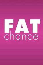 Watch Fat Chance Moviesjoy