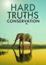 Watch Hard Truths of Conservation Moviesjoy