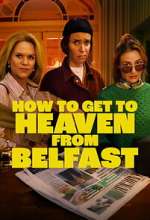 Watch How to Get to Heaven From Belfast Moviesjoy