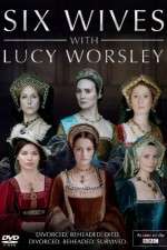 Watch Six Wives with Lucy Worsley Moviesjoy