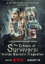 Watch The Echoes of Survivors: Inside Korea\'s Tragedies Moviesjoy