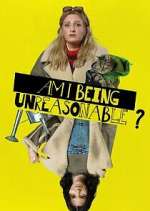 Watch Am I Being Unreasonable? Moviesjoy