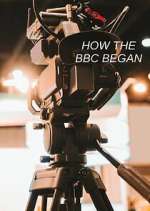 Watch How the BBC Began Moviesjoy