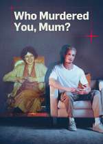 Watch Who Murdered You, Mum? Moviesjoy