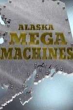 Watch Alaska Mega Machines Moviesjoy