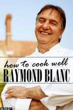 Watch Raymond Blanc: How to Cook Well Moviesjoy