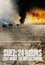 Watch Suez: 24 Hours That Ended the British Empire Moviesjoy