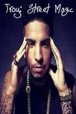 Watch Troy: Street Magic Moviesjoy