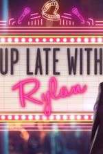 Watch Up Late with Rylan Moviesjoy