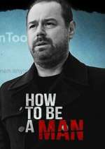 Watch Danny Dyer: How to Be a Man Moviesjoy