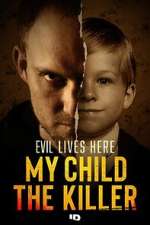 Watch Evil Lives Here: My Child the Killer Moviesjoy